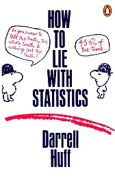How to Lie with StatisticsDarrell Huff