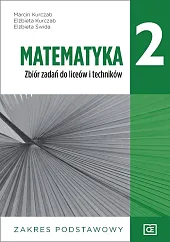 Matematyka 2 Zbiór zadań Zakres podstawowyMarcin Kurczab Matematyka 2 Zbiór zadań Zakres podstawowyMarcin Kurczab
