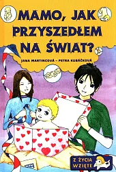 Mamo, jak przyszedłem na świat?Jana Martincova Mamo, jak przyszedłem na świat?Jana Martincova