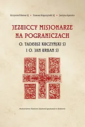 Jezuiccy misjonarze na pograniczachKrzysztof Homa