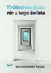 Królestwo Boże nie z tego świataWłodzimierz Tasak