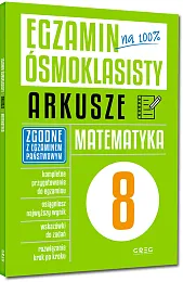 Egzamin ósmoklasisty na 100% Arkusze MatematykaRoman Gancarczyk