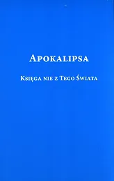Apokalipsa Księga nie z tego świataRyszard Rabiega