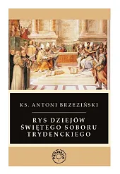 Rys dziejów świętego soboru trydenckiegoAntoni Brzeziński Rys dziejów świętego soboru trydenckiegoAntoni Brzeziński