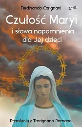 Czułość Maryi i słowa napomnienia dla,Ferdinando Carignani