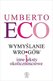 Wymyślanie wrogówUmberto Eco Wymyślanie wrogówUmberto Eco