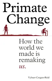 Primate ChangeVybarr Cregan-Reid Primate ChangeVybarr Cregan-Reid