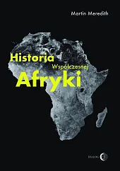 Historia współczesnej AfrykiMartin Meredith Historia współczesnej AfrykiMartin Meredith
