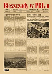 Bieszczady w PRL-u Wybrane reportażeKrzysztof Potaczała Bieszczady w PRL-u Wybrane reportażeKrzysztof Potaczała