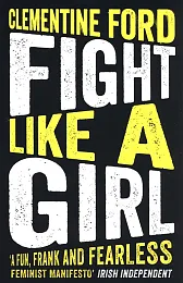 Fight Like A GirlClementine Ford