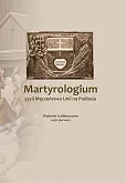 Martyrologium czyli Męczeństwo Unii na Podlasiu Część 1 Martyrologium czyli Męczeństwo Unii na Podlasiu Część 1