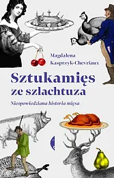 Sztukamięs ze szlachtuzaMagdalena Kasprzyk-Chevriaux