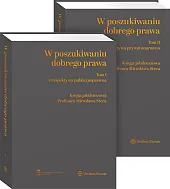 W poszukiwaniu dobrego prawa. Księga Jubileuszowa Profesora Mirosława Steca (tom I i II)