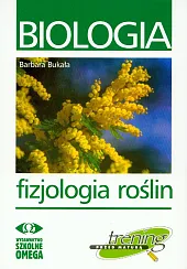 Biologia. Fizjologia roślin. Trening przed maturąBarbara Bukała Biologia. Fizjologia roślin. Trening przed maturąBarbara Bukała