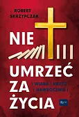 Nie umrzeć za życia Nie umrzeć za życia