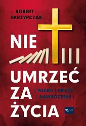 Nie umrzeć za życiaRobert Skrzypczak
