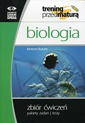 Biologia Trening przed maturą Zbiór ćwiczeńBarbara Bukała Biologia Trening przed maturą Zbiór ćwiczeńBarbara Bukała
