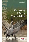 Kaszuby i Bory Tucholskie Travelbook Kaszuby i Bory Tucholskie Travelbook