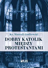 Dobry katolik między protestantamiMarceli Godlewski
