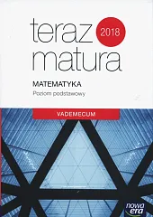 Teraz matura 2018 Matematyka Vademecum Poziom podstawowy