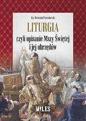 Liturgia czyli opisanie Mszy Świętej i,Hieronim Powodowski