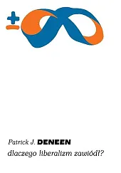 Dlaczego liberalizm zawiódł?J.Patrick Deneen