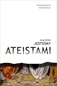 Dlaczego jesteśmy ateistami Dlaczego jesteśmy ateistami