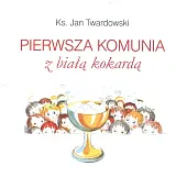 Pierwsza Komunia z Białą KokardąJan Twardowski