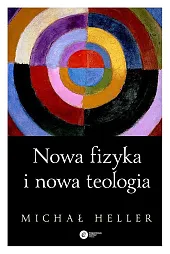 Nowa fizyka i nowa teologiaMichał Heller