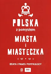 Polska z pomysłem. Miasta i miasteczkaPomykalscy Beata i Paweł