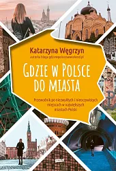 Gdzie w Polsce do miastaKatarzyna Węgrzyn