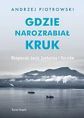 Gdzie narozrabiał krukAndrzej Piotrowski Gdzie narozrabiał krukAndrzej Piotrowski