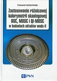 Zastosowanie różnicowej kalorymetrii skaningowej DSC, MDSC i QI-MDSC w badaniach układów woda-ił Zastosowanie różnicowej kalorymetrii skaningowej DSC, MDSC i QI-MDSC w badaniach układów woda-ił