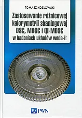 Zastosowanie różnicowej kalorymetrii skaningowej DSC, MDSC,Tomasz Kozłowski