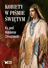 Kobiety w Piśmie ŚwiętymWaldemar Chrostowski