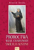 Proroctwa Wizje Charyzmaty świętej Faustyny Proroctwa Wizje Charyzmaty świętej Faustyny