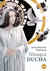 Niosąca DuchaMałgorzata Forysiak