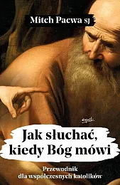 Jak słuchać, kiedy Bóg mówiMitch Pacwa