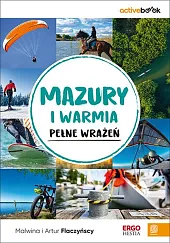 Mazury i Warmia pełne wrażeń. ActiveBook.,Flaczyńscy Malwina i Artur