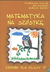 Matematyka na szóstkę Zadania dla kl,Stanisław Kalisz
