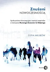 Znużeni nowoczesnością Społeczeństwo konsumpcyjne i wartości,Zofia Jakubów