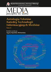 Antologia tekstów Katedry Technologii Informacyjnych Mediów.,Agata Opolska-Bielańska