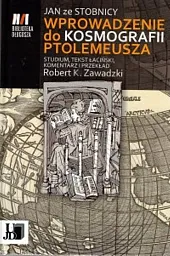 Jan ze Stobnicy Wprowadzenie do Kosmografii,K.Robert Zawadzki