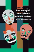 Bez muzyki bez śpiewu nie ma świata Bez muzyki bez śpiewu nie ma świata