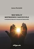Moi wielcy Mistrzowie i Nauczyciele w socjologii religii i socjologii moralności Moi wielcy Mistrzowie i Nauczyciele w socjologii religii i socjologii moralności