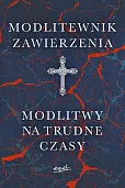 Modlitewnik zawierzenia Modlitwy na trudne czasy Modlitewnik zawierzenia Modlitwy na trudne czasy