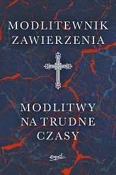 Modlitewnik zawierzenia Modlitwy na trudne czasy Modlitewnik zawierzenia Modlitwy na trudne czasy