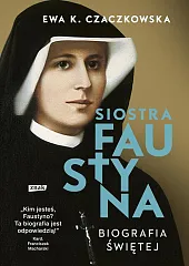 Siostra Faustyna Biografia świętejK.Ewa Czaczkowska
