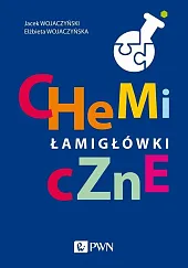 Chemiczne łamigłówkiJacek Wojaczyński Chemiczne łamigłówkiJacek Wojaczyński