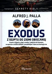 Sekrety Biblii Exodus z Egiptu do,J.Alfred Palla